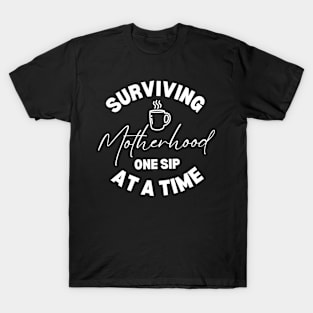 Surviving Motherhood One Sip At a Time Funny Coffee Lover Mom Gift Idea T-Shirt